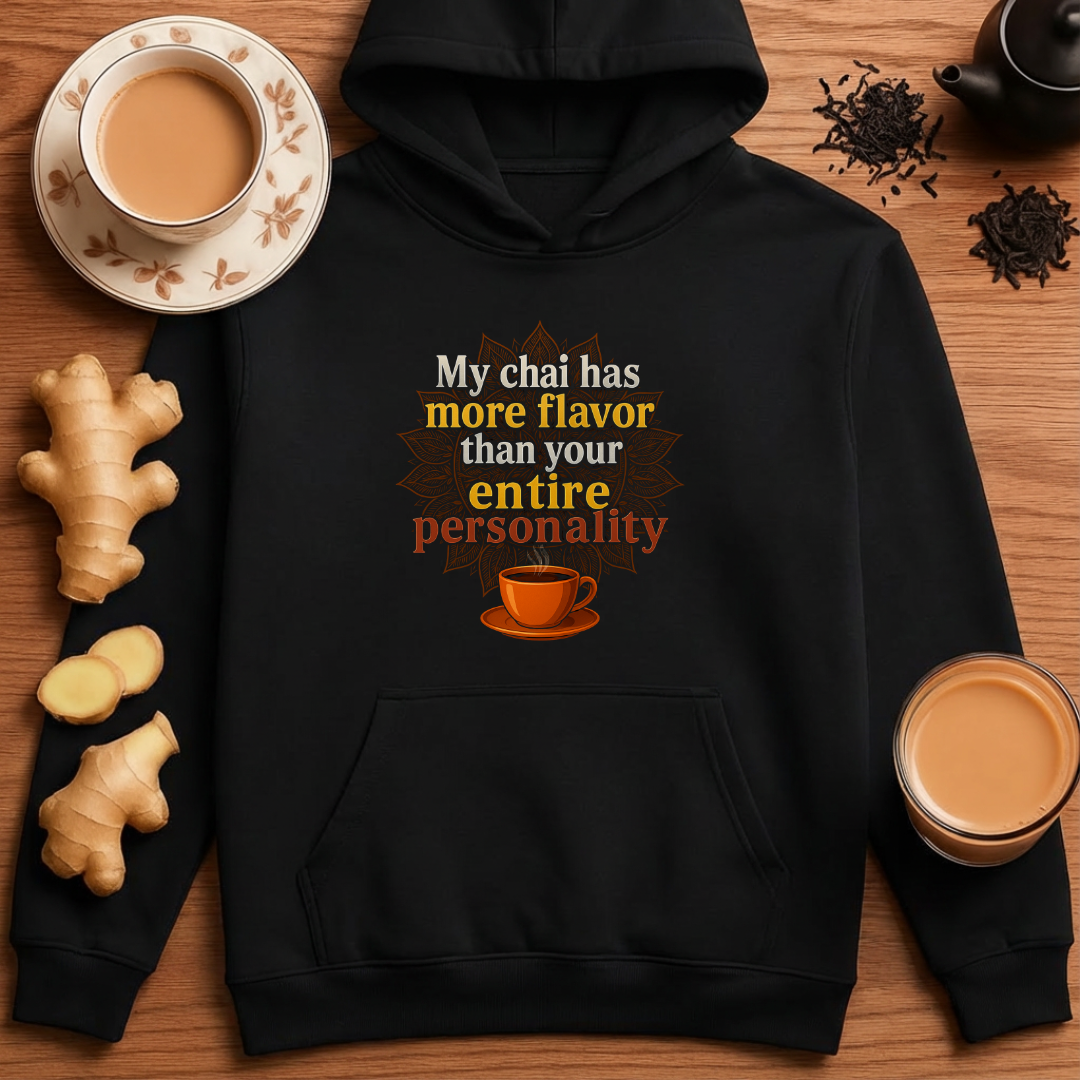 My Chai has more Flavor - Unisex Hoodie