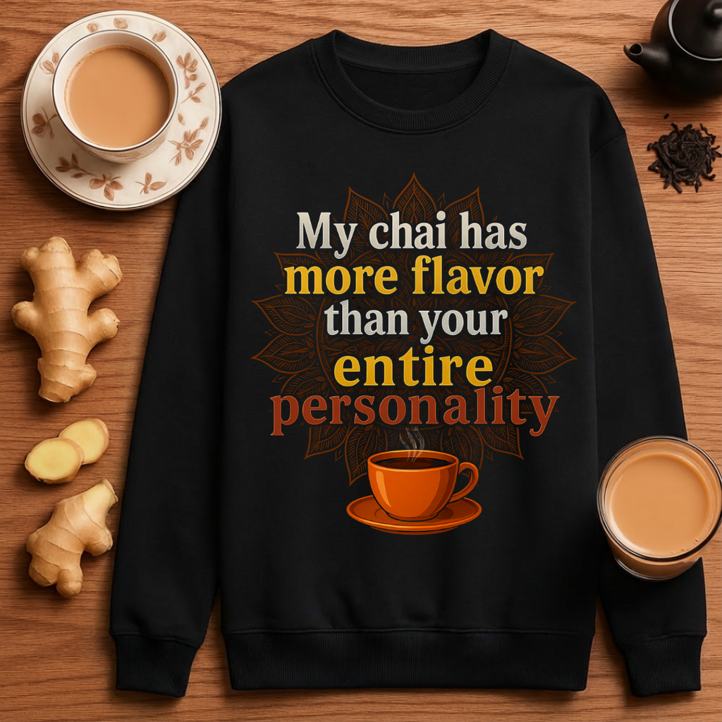 My Chai has more Flavor - Unisex Sweatshirt